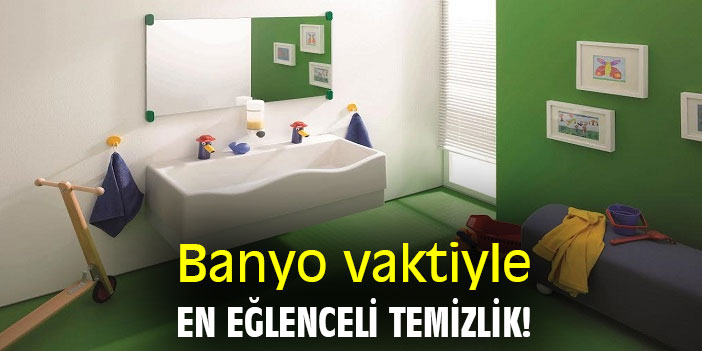 Banyo vaktiyle en eğlenceli temizlik!