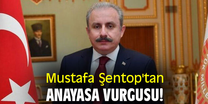 Mustafa Şentop'tan anayasa vurgusu!