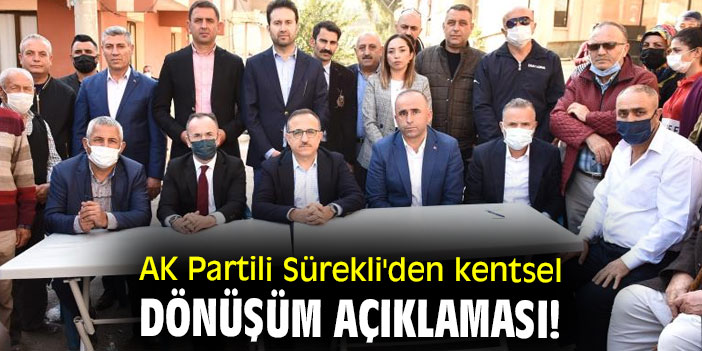 AK Partili Sürekli'den kentsel dönüşüm açıklaması!