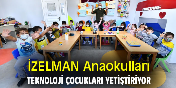 İZELMAN Anaokulları teknoloji çocukları yetiştiriyor