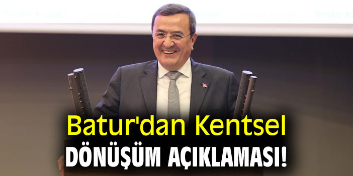 Batur'dan Kentsel dönüşüm açıklaması!