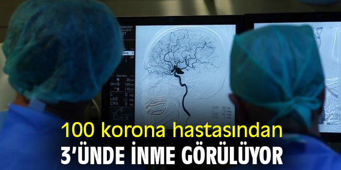 100 korona hastasından 3’ünde inme görülüyor