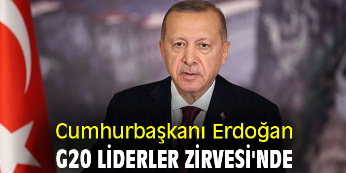 Cumhurbaşkanı Erdoğan, G20 Liderler Zirvesi'nde