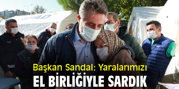Başkan Sandal: Yaralarımızı el birliğiyle sardık