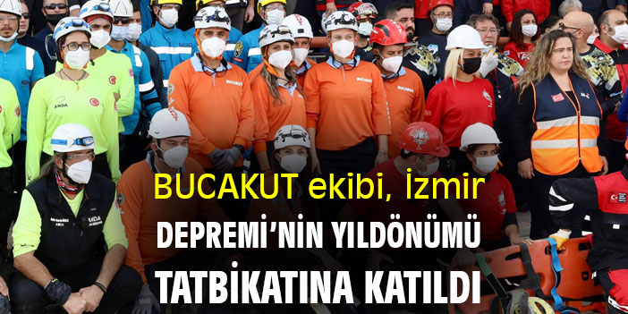 BUCAKUT ekibi, İzmir Depremi’nin yıldönümü tatbikatına katıldı