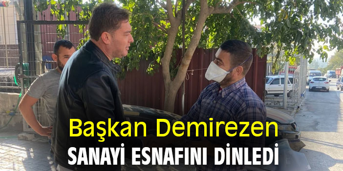 Başkan Demirezen sanayi esnafını dinledi