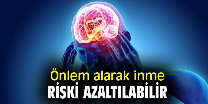 Önlem alarak inme riski azaltılabilir