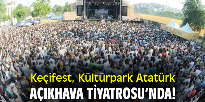 Keçifest, Kültürpark Atatürk Açıkhava Tiyatrosu’nda!