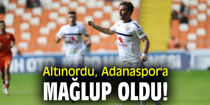 Altınordu, Adanaspor'a mağlup oldu!