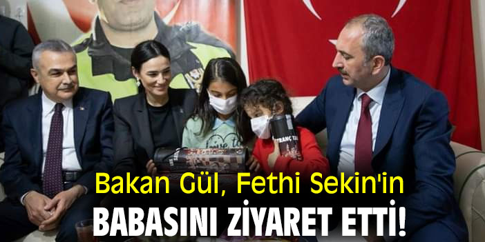 Bakan Gül, Fethi Sekin'in babasını ziyaret etti!