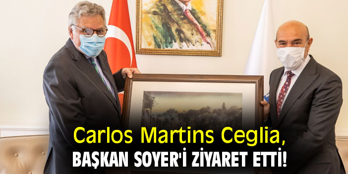 Carlos Martins Ceglia, Başkan Soyer'i ziyaret etti!
