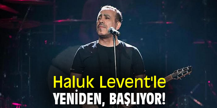 Haluk Levent Le Yeniden Basliyor