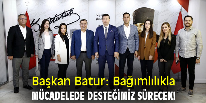 Başkan Batur: Bağımlılıkla mücadelede desteğimiz sürecek!