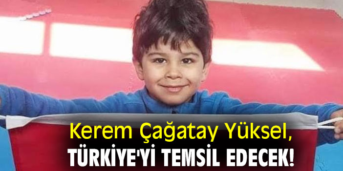Kerem Çağatay Yüksel, Türkiye'ye temsil edecek!