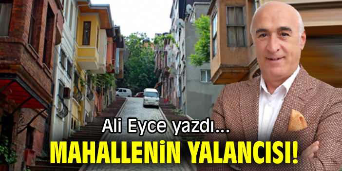 MAHALLENİN YALANCISI!