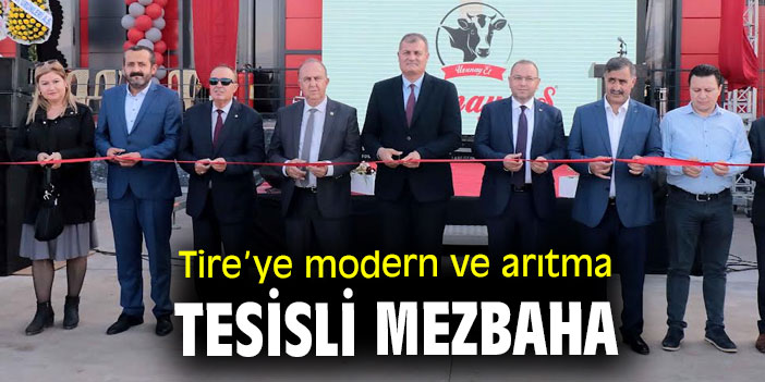 Tire, yeni ve modern mezbahasına kavuştu