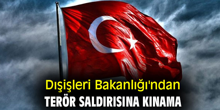 Dışişleri Bakanlığı'ndan terör saldırısına kınama