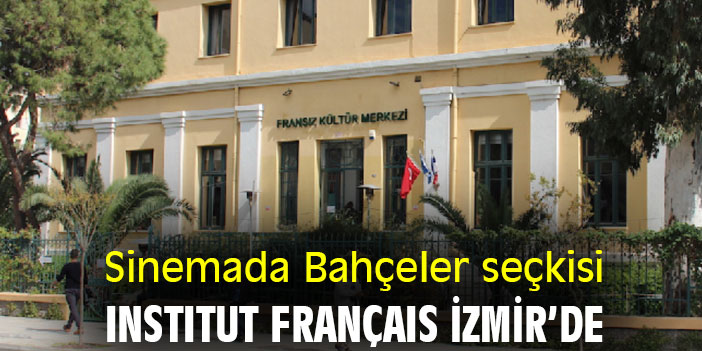 Sinemada Bahçeler seçkisi Institut français İzmir'de