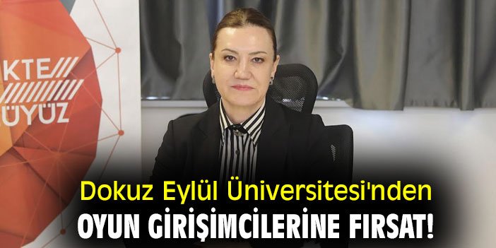 Dokuz Eylül Üniversitesi'nden oyun girişimcilerine fırsat!