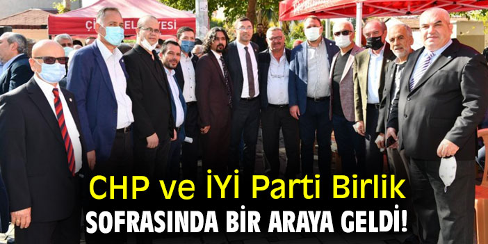 CHP ve İYİ Parti Birlik Sofrasında Bir Araya Geldi!