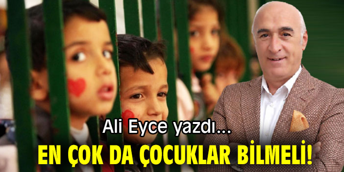 EN ÇOK DA ÇOCUKLAR BİLMELİ!