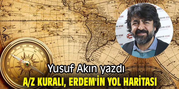 A/Z  Kuralı, Erdem'in Yol Haritası...