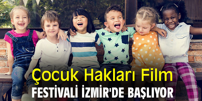 Çocuk Hakları Film Festivali İzmir'de başlıyor