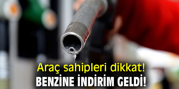 Araç sahipleri dikkat! Benzine indirim geldi!