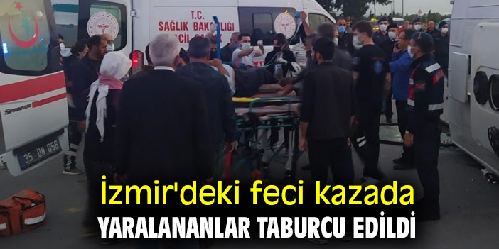 İzmir'deki  feci kazada yaralananlar taburcu edildi