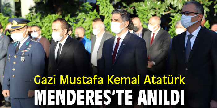 Gazi Mustafa Kemal Atatürk Menderes’te anıldı