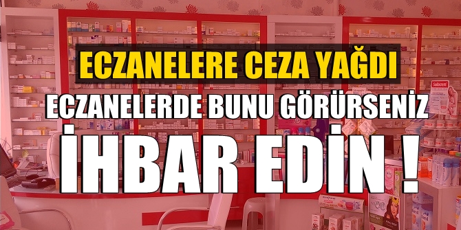 Eczanelerde bunu görürseniz ihbar edin