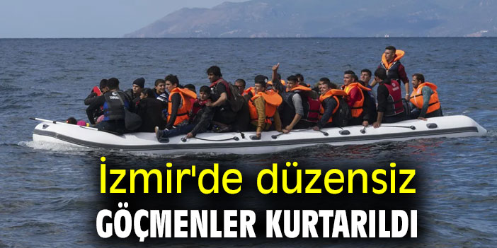 İzmir'de düzensiz göçmenler kurtarıldı