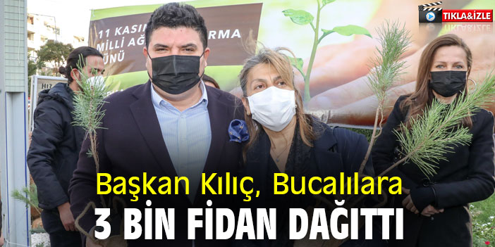 Başkan Kılıç, Bucalılara 3 bin fidan dağıttı