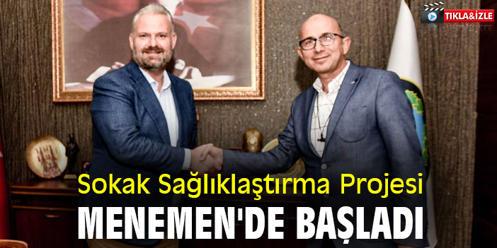 Sokak Sağlıklaştırma Projesi Menemen'de başladı