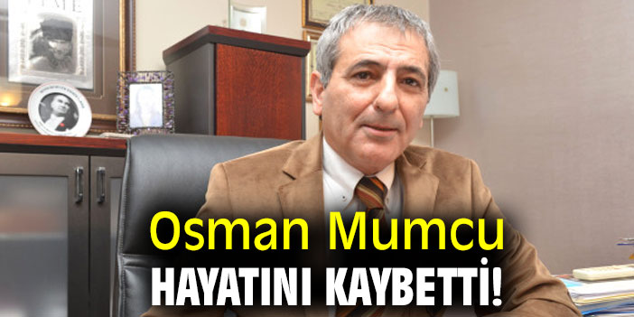 Osman Mumcu hayatını kaybetti!