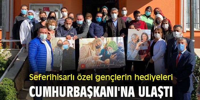 Seferihisarlı özel gençlerin hediyeleri Cumhurbaşkanı'na ulaştı