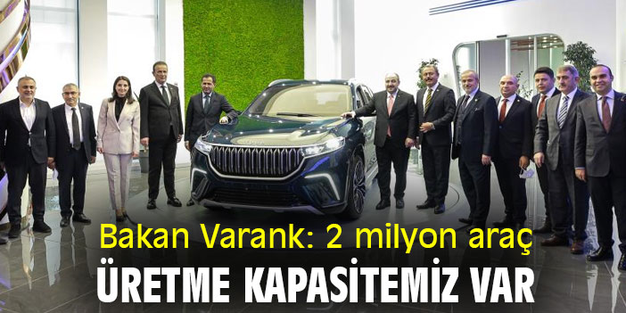 Bakan Varank: 2 milyon araç üretme kapasitemiz var