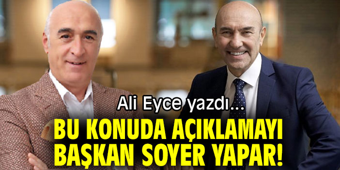 BU KONUDA AÇIKLAMAYI BAŞKAN SOYER YAPAR!