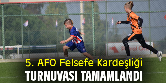 5. AFO Felsefe Kardeşliği Turnuvası tamamlandı