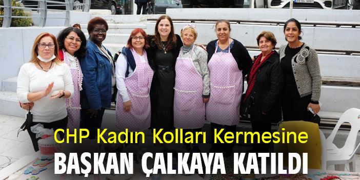 Kadın Kolları Kermesine Başkan Çalkaya katıldı