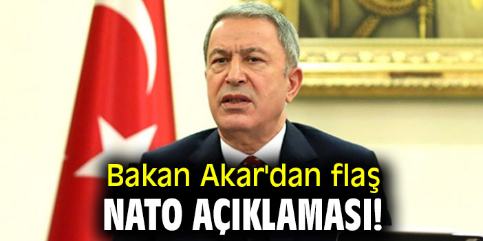 Bakan Akar'dan flaş NATO açıklaması!
