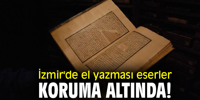 İzmir'de el yazması eserlere koruma altında!