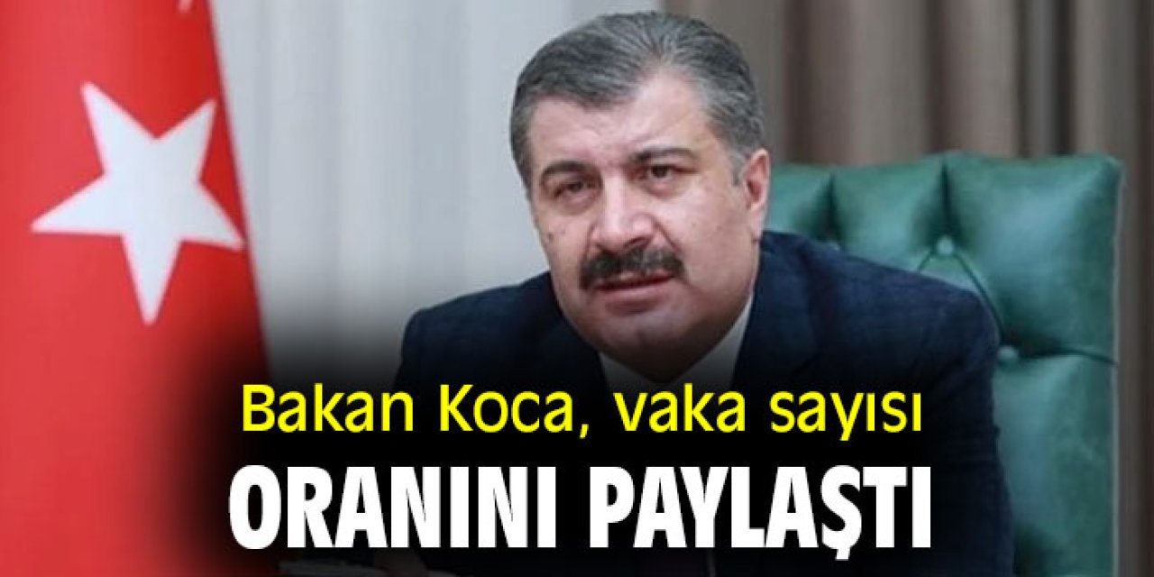 Bakan Koca, vaka sayısı oranını paylaştı