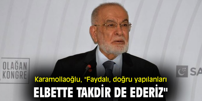 Karamollaoğlu, "Faydalı, doğru yapılanları elbette takdir de ederiz"