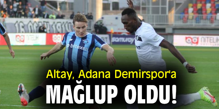 Altay, Adana Demirspor'a mağlup oldu!