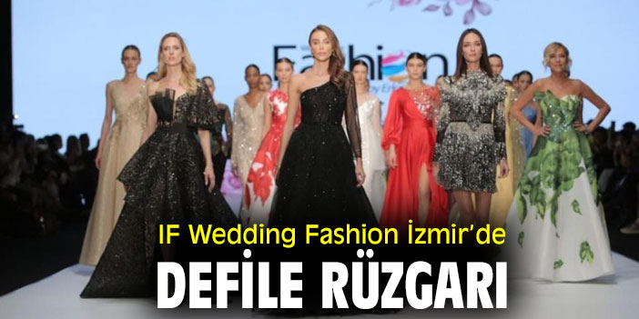 IF Wedding Fashion İzmir’de moda rüzgarı