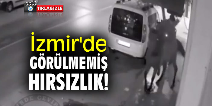 İzmir'de görülmemiş hırsızlık!