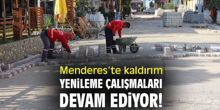 Menderes’te kaldırım yenileme çalışmaları devam ediyor!