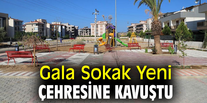 Gala Sokak Yeni Çehresine Kavuştu