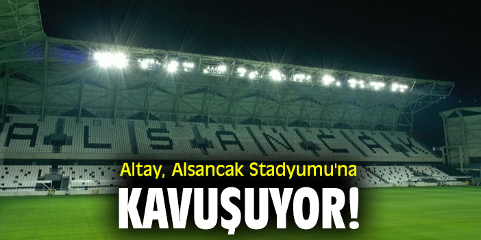 Altay, Alsancak Stadyumu'na kavuşuyor!